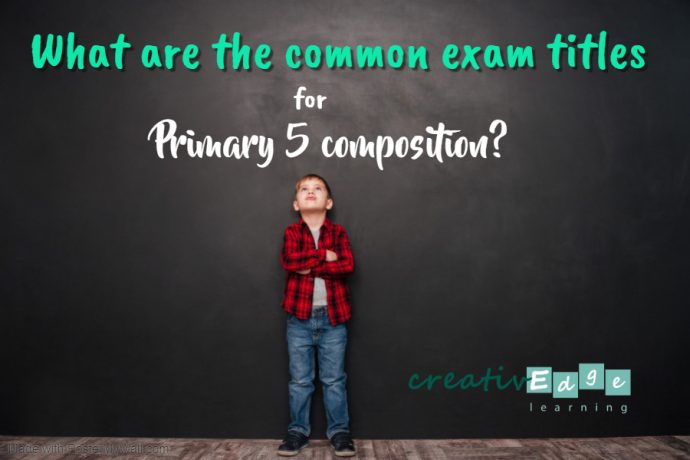 Primary 5 composition exam poster - common titles for the exam